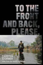 To the Front and Back, Please: tales from the world's frontlines