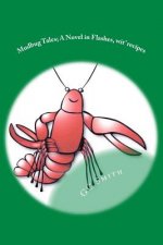 Mudbug Tales: A Novel In Flashes, wit' recipes