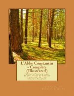 L'Abbe Constantin - Complete (Illustrated): With a Preface and Translation by Ernest Legouvé, of the French Academy