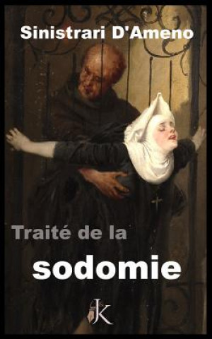 De la Sodomie: De Sodomia Tractatus