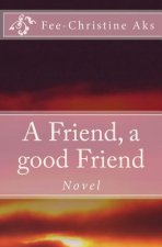 A Friend, a good Friend