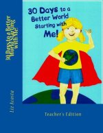 30 Days to a Better World Starting with Me: Teacher's Edition