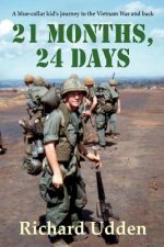 21 Months, 24 Days: A blue-collar kid's journey to the Vietnam War and back