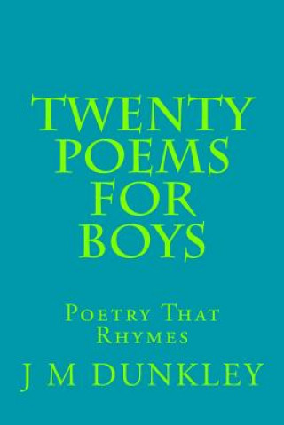 Twenty Poems for Boys: Poetry That Rhymes