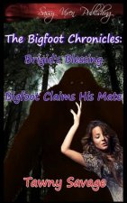 The Bigfoot Chronicles Book 1 and 2: Brigid's Blessing and Bigfoot Claims His Mate