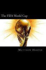 The FIFA World Cup: A Fascinating Book Containing World Cup Facts, Trivia, Images & Memory Recall Quiz: Suitable for Adults & Children