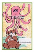 The Big O Book: Part of the Big A-B-C Book series with words starting with the letter O or have the letter O in them