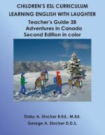 Children's ESL Curriculum: Learning English with Laughter: Teacher's Guide 3B: Adventures in Canada Second Edition in Color