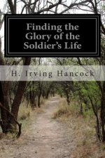 Finding the Glory of the Soldier's Life