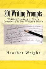 201 Writing Prompts: to spark creativity and end writer's block