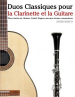 Duos Classiques pour la Clarinette et la Guitare: Pi?ces faciles de Brahms, Vivaldi, Wagner, ainsi que d'autres compositeurs
