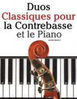Duos Classiques pour la Contrebasse et le Piano: Pi?ces faciles de Beethoven, Mozart, Tchaikovsky, ainsi que d'autres compositeurs