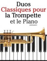 Duos Classiques pour la Trompette et le Piano: Pi?ces faciles de Bach, Strauss, Tchaikovsky, ainsi que d'autres compositeurs