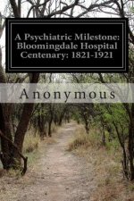 A Psychiatric Milestone: Bloomingdale Hospital Centenary: 1821-1921