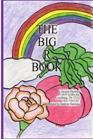 The Big R Book: Part of The Big A-B-C Book series, a preschool picture book in rhyme that contains words starting with the letter R or
