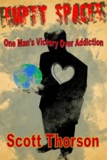 Empty Spaces: One Man's Victory of Addiction