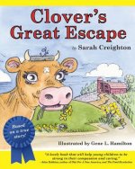 Clover's Great Escape: An endearing story based on real-life events of Clover, a cow who narrowly escapes the slaughterhouse to find her way