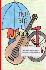 The Big U Book: Part of The Big A-B-C- Book series, a preschool picture book in rhyme with words starting with or have the letter U in
