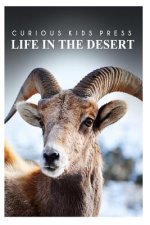 Life in the Desert - Curious Kids Press: Kids book about animals and wildlife, Children's books 4-6