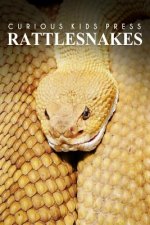 Rattle Snakes - Curious Kids Press: Kids book about animals and wildlife, Children's books 4-6