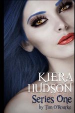 Kiera Hudson Series One: All Six Novels In One Limited Edition Volume