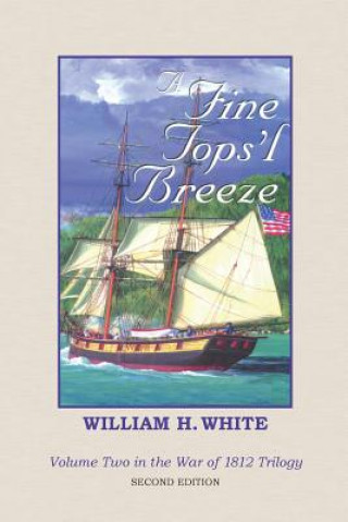 A Fine Tops'l Breeze: War of 1812 Trilogy Volume 2