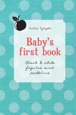 Baby's first book: Black & White Figures and Patterns