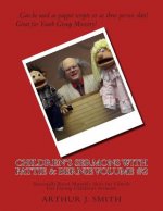 Children's Sermons With Pattie & Bernie Volume #2: Seasonally Based Monthly Skits for Church Use During Children's Sermons