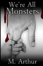 We're All Monsters: A Casey Matthews Novel