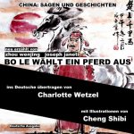 China: Sagen Und Geschichten - Bo Le Wählt Ein Pferd Aus: Deutsche Ausgabe
