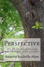 Perspective: it's all about replacing one thought with another
