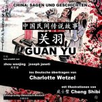 China: Sagen Und Geschichten - Guan Yu: Zweisprachig Chinesisch-Deutsch
