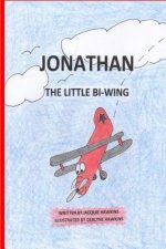Jonathan, the Little Bi-Wing: A picture book in rhyme about a little airplane who is proud of his accomplishments until he sees bigger and faster pl