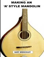 Making an 'A' style Mandolin