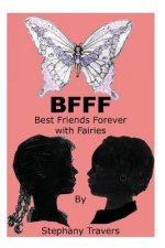 Bfff: Best Friends Forever With Fairies: Best Friends Forever With Fairies
