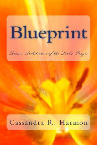 Blueprint: Divine Architecture of the Lord's Prayer