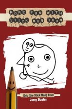 More Fun With Stick Man Trum: A children's book for ages 7-12