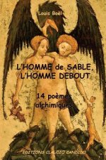 L'Homme de Sable, l'Homme Debout: 14 poemes alchimiques