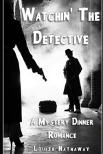 Watchin' The Detective: A Mystery Dinner Romance