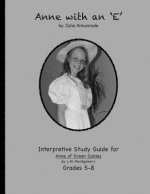 Anne with an 'E': An Interpretive Study for Grades 5-7