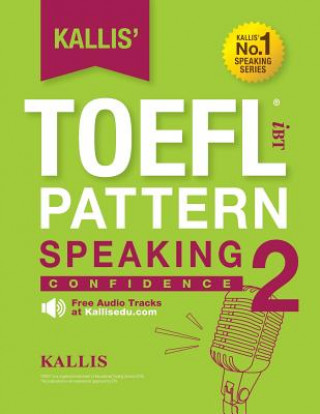 KALLIS' iBT TOEFL Pattern Speaking 2: Confidence