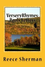VerseryRhymes: Paul's Letters: Romans. 1 and 2 Corinthians. Galatians, Ephesians, Philippians, Colossians, 1 and 2 Thessalonians, 1 a