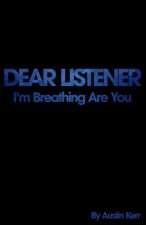 Dear Listener: I'm Breathing Are You?
