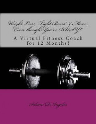 Weight Loss, 'Tight Buns' & More... Even though You're 'BUSY!': A Virtual Fitness Coach for 12 Months?