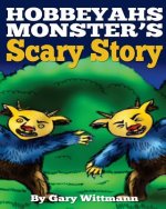 Hobbeyahs Monster's Scary Story (children 6-12 but adults like it too)
