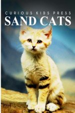 Sand Cats - Curious Kids Press: Kids book about animals and wildlife, Children's books 4-6