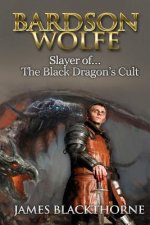 Bardson Wolfe (Slayer of The Black Dragons Cult): Slayer of The Black Dragon's Cult