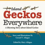 Island Geckos Everywhere: A Rhyming Story about Island Geckos