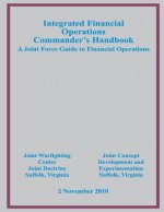 Integrated Financial Operations Commander's Handbook: A Joint Force Guide to Financial Operations