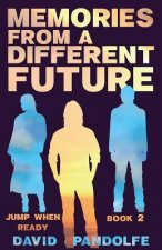 Memories From a Different Future: Jump When Ready Book 2